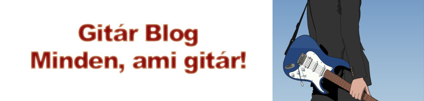 Gitár blog - Gitár, gitározás, gitár akkordok, gitár hangolás, eladó hangszerek