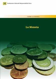Riccardo Milano - La moneta (2011) | A cura di Irene Palmisano | Capire la Finanza 13 | ISBN N.A. | Italiano | TRUE PDF | 0,72 MB | 24 pagine