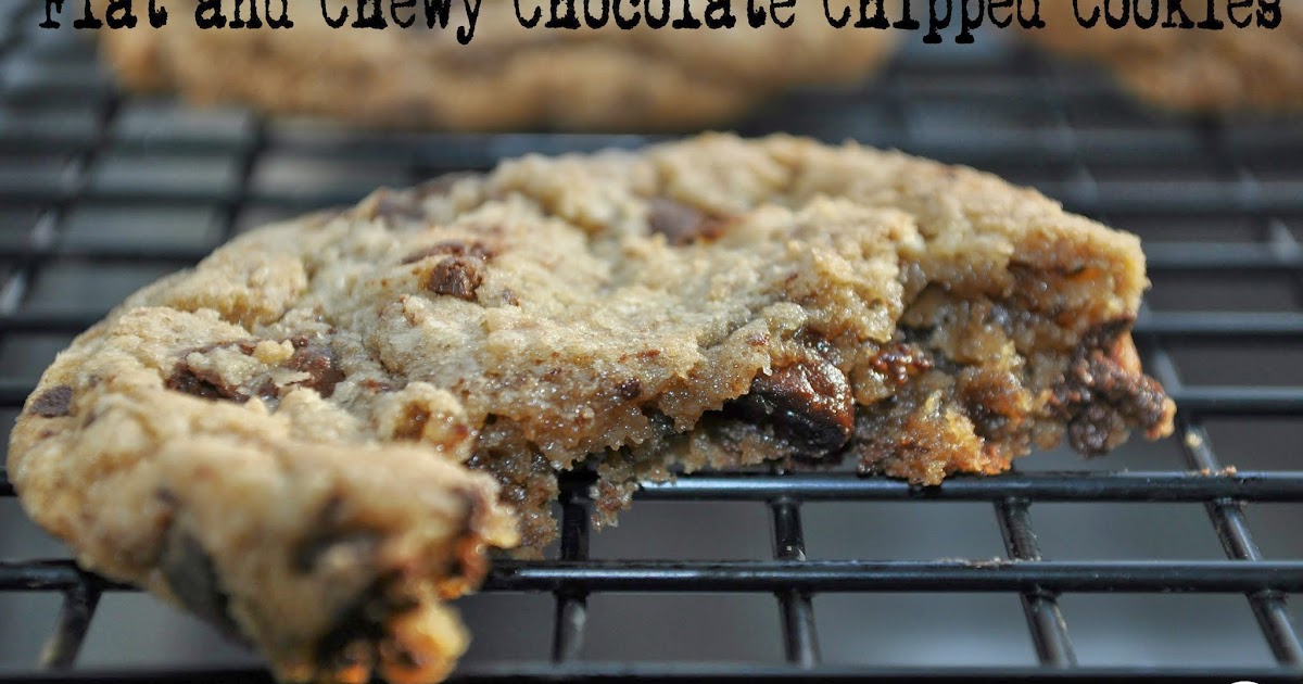 flat and chewy chocolate chipped cookies Chow Creations
