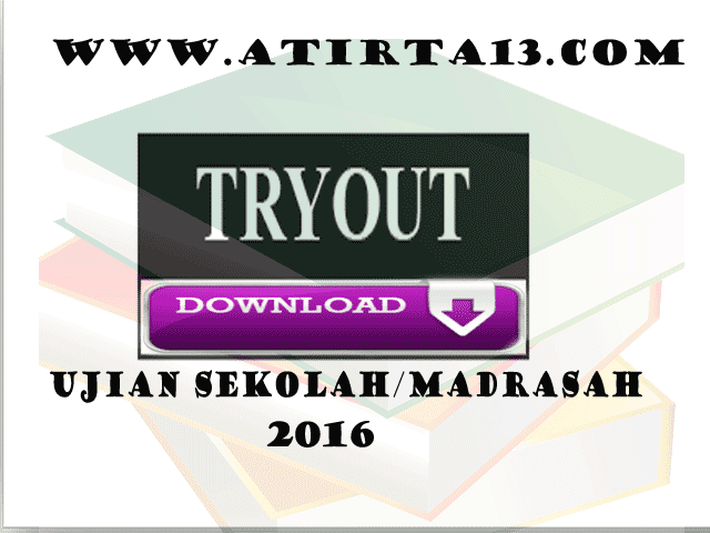 Tryout Ujian Sekolah/Madrasah Tahun 2016 Try out yakni tahapan gladi higienis menjelang pelaksanaan UN yang bahwasanya Tryout Ujian Sekolah/Madrasah Tahun 2016