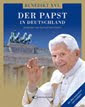 Benedikt XVI. - Der Papst in Deutschland