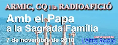 Imagen ARMIC Noticias - ARMIC y la Radioafición con el papa a la Sagrada Família - Noticias de Radio, radioaficionados, y discapacidad