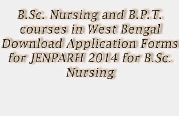 Application Forms for JENPARH 2014 for B.Sc. Nursing and B.P.T. Courses in different Government / Private sectors (JENPARH-2014)