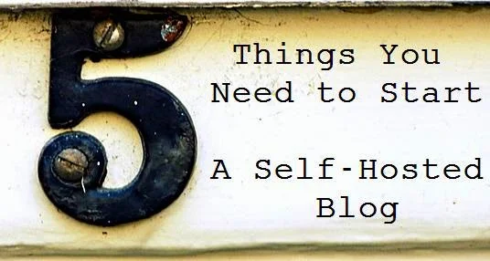Five Things You Need to Start a Self-Hosted Blog