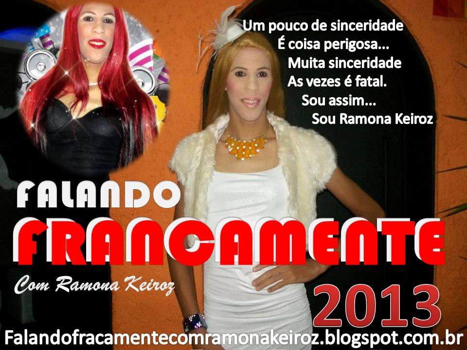 FALANDO FRANCAMENTE COM RAMONA KEIROZ 2013