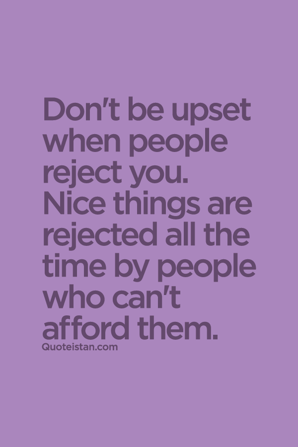 42 most inspiring positive thoughts for a positive day Don't be upset when people #reject you. Nice things are rejected all