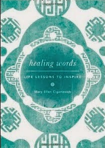 HEALING WORDS: Life Lessons to Inspire by Mary Ellen Ciganovich