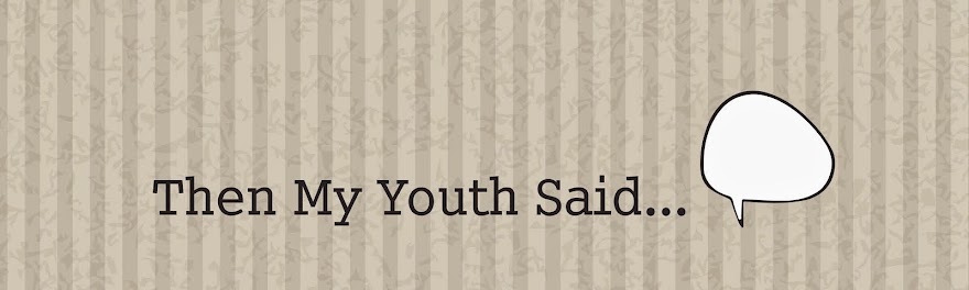 Then My Youth Said