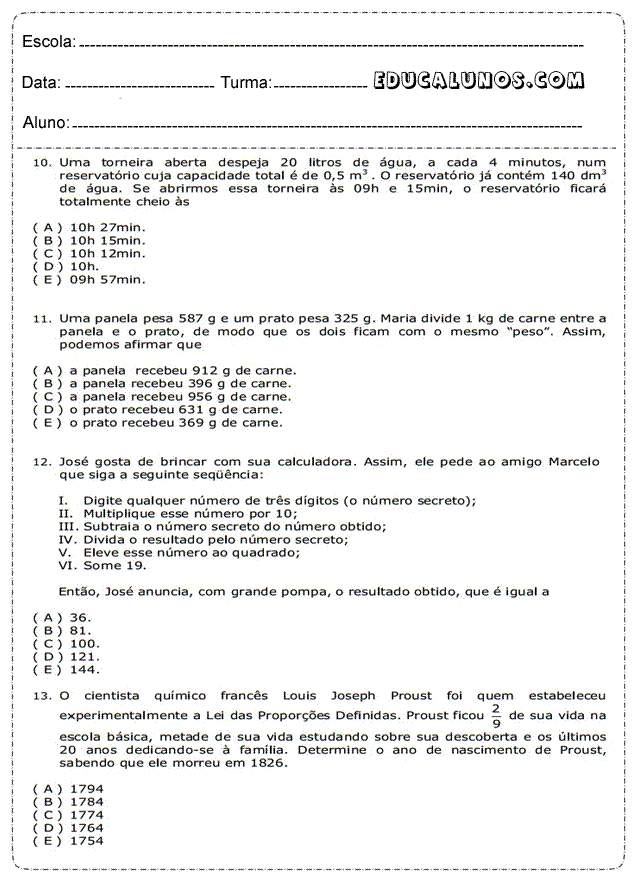Responda o questionário: Uma torneira aberta despeja 20 litros de água