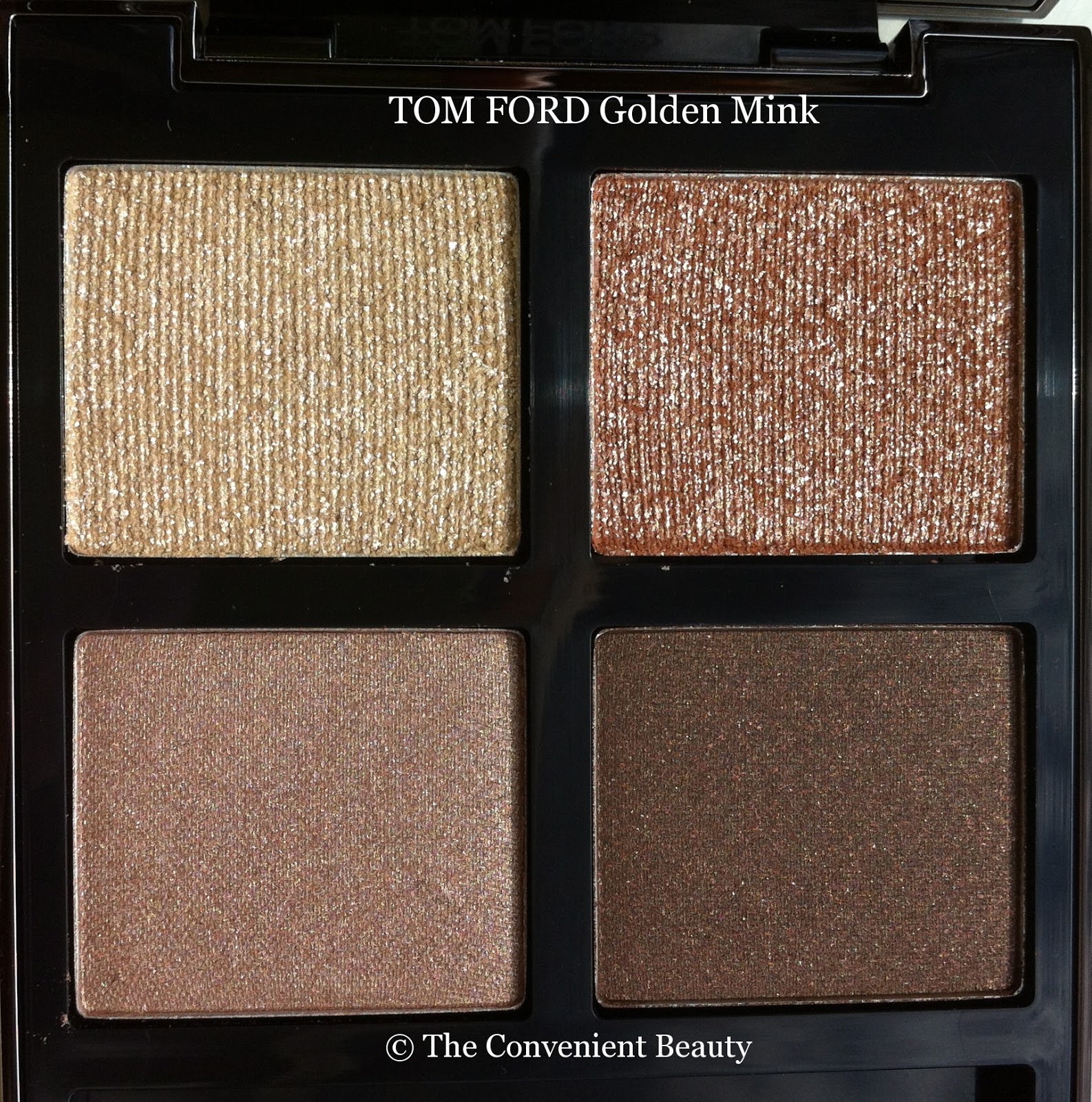 The Convenient Beauty: Review: Tom Ford Eyeshadow Quad 01 Golden Mink