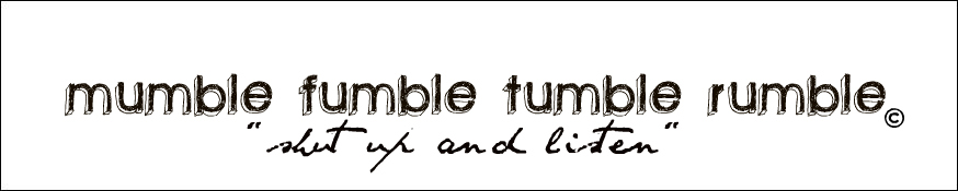 mumble fumble tumble & rumble