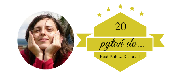 Wywiad z Kasią Bulicz-Kasprzak