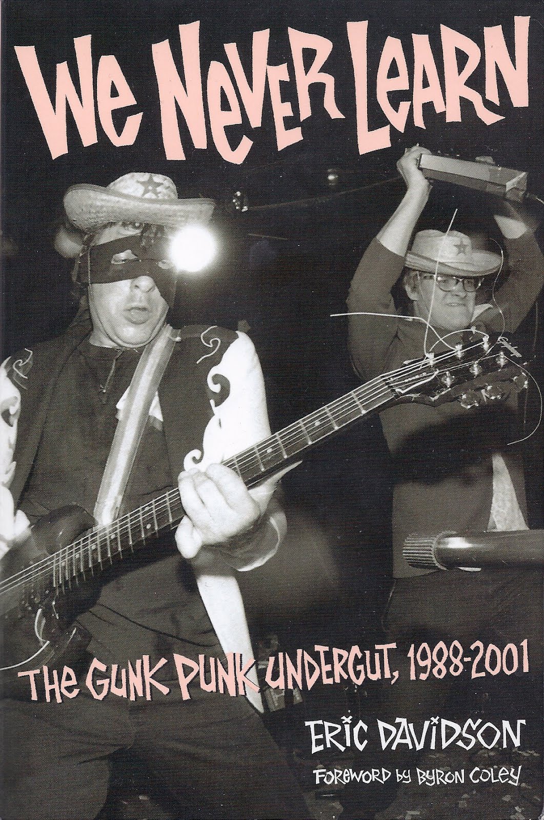 We Never Learn: The Gunk Punk Undergut, 1988-2001 (Book) singer. Eric Davidson