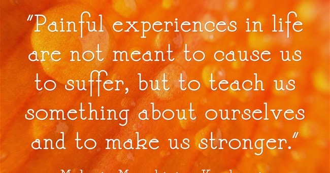 Positive & Inspirational Quotes: Painful experiences in life are not