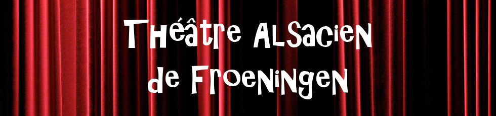 Le blog du Théâtre Alsacien de Froeningen