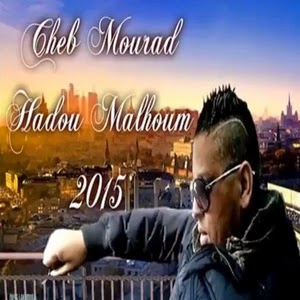 Cheb Mourad-Hadou Malhoum 2015