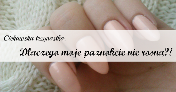 Kuunelakk By Trii Ciekawska Trzynastka Dlaczego Moje Paznokcie Nie Rosna