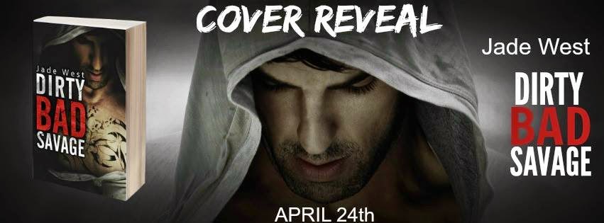 Dirty Bad Savage by Jade West Cover Reveal