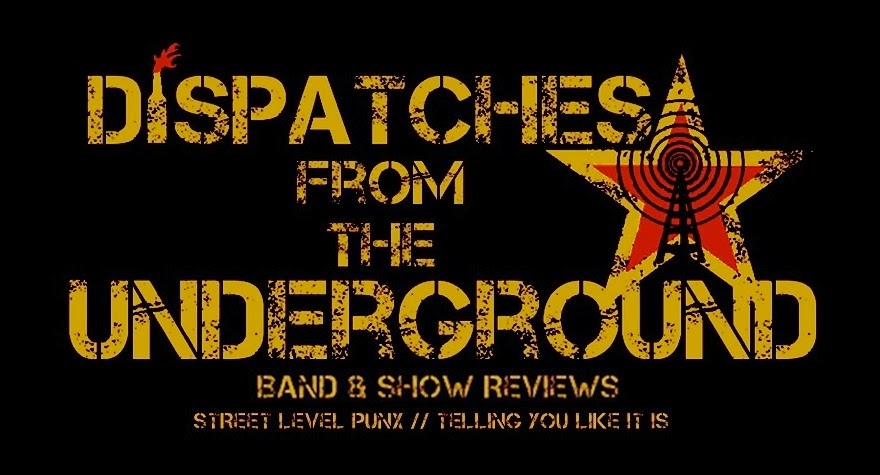 DISPATCHES FROM THE UNDERGROUND BAND/SHOW REVIEWS