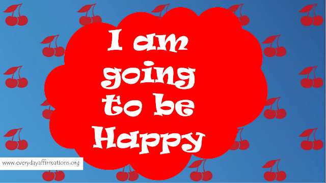 I am going to be Happy Affirmations, Affirmations for Happiness