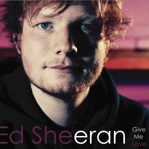 Rong's Blog: Ed Sheeran Found Angel In "Give Me Love" - Today's Pick
