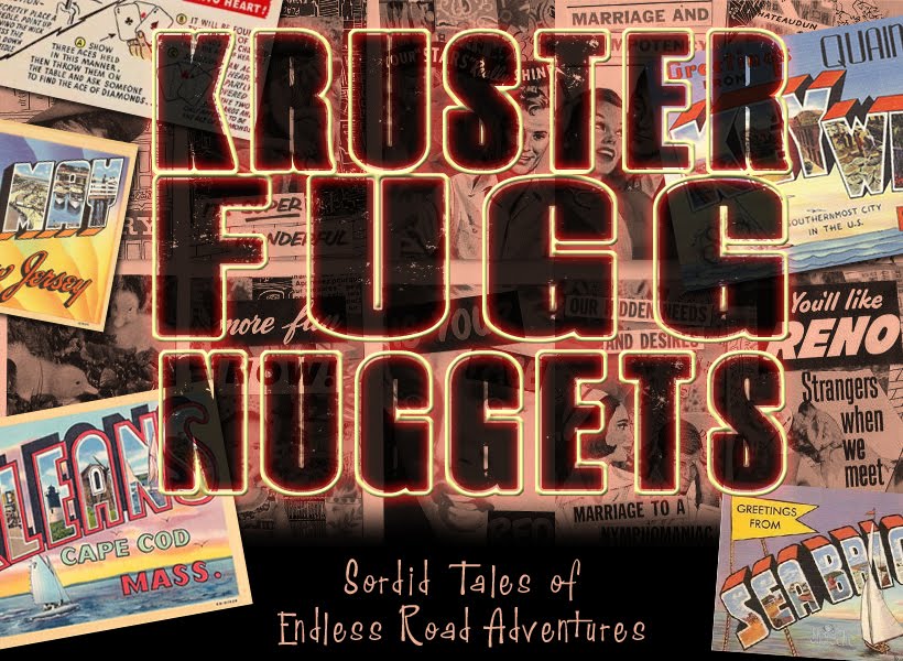 <big>KRUSTER FUGG NUGGETS</big><p><small><i>....tales from the road</i></small></p>