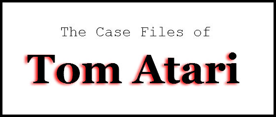The Case Files of Tom Atari