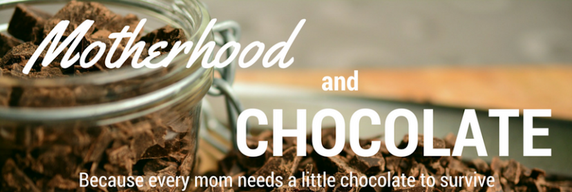Motherhood and Chocolate 