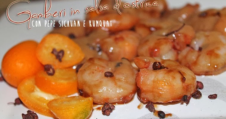 Chez Entity Gamberi in salsa d'ostriche, pepe sichuan e kumquat
