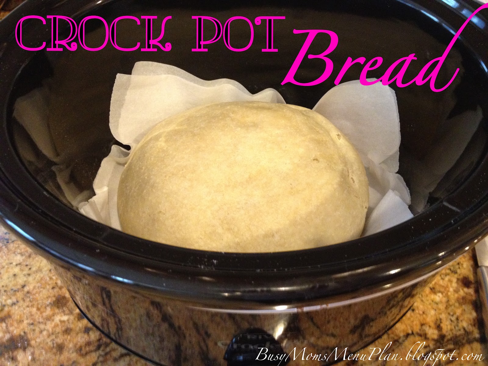 Busy Mom's Menu Plan How to Make Homemade Bread in the Crock Pot