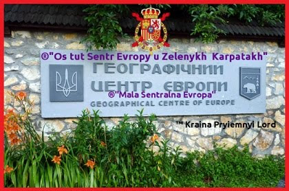 ™"Os tut Sentr Evropy u Zelenykh Karpatakh ". ♣ Kraina Pryiemnyi Lord, "Mala Sentralna Eevropa" .