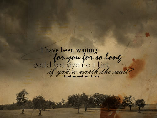 Waiting Quotes | I'm So Lonely...