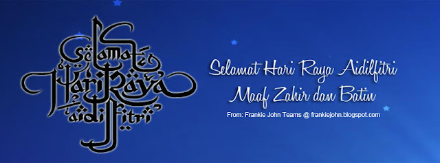 Selamat Hari Raya Aidilfitri!, Maaf zahir dan batin. - FrankieJohn.com