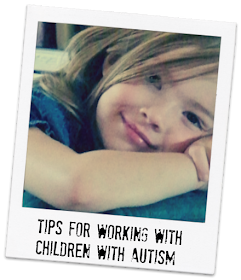 Tips for Working with a child with Autism.