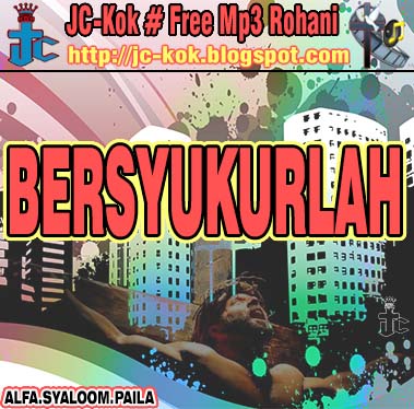 Download Lagu Rohani Bersyukurlah Lirik Renungan | free download lagu kristen rohani free download song Download Lagu Rohani Bersyukurlah Lirik Renungan | free download lagu kristen rohani free download song