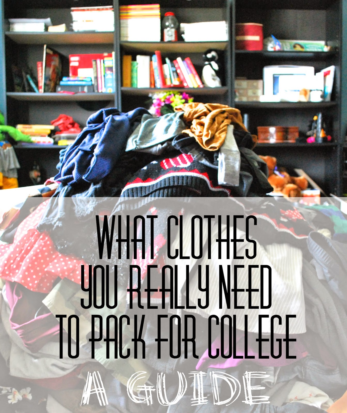 The Long Six What Clothes You REALLY Need To Pack For College A Guide
