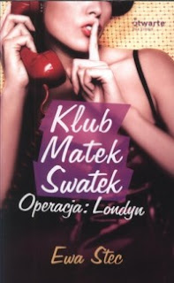 Ewa Stec - "Klub Matek Swatek. Operacja Londyn"
