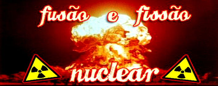 Fissão e Fusão Nuclear