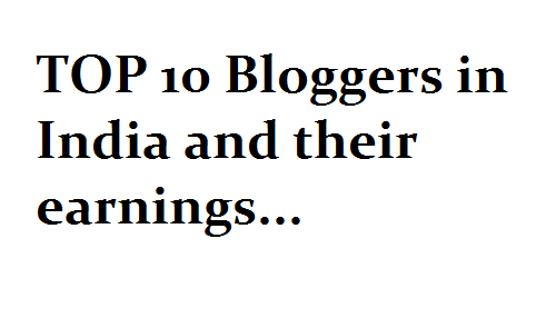 bloggers india their earnings bloggers india their earnings