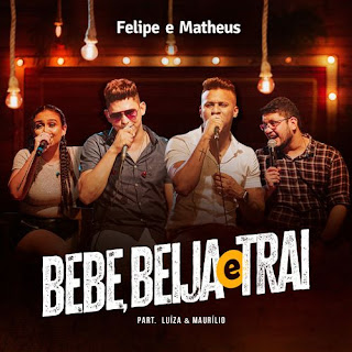 Baixar Musica Bebe, Beija e Trai - Felipe e Matheus ft. Luiza e Maurílio Mp3 Baixar Musica Bebe, Beija e Trai - Felipe e Matheus ft. Luiza e Maurílio Mp3