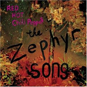 Vicky BLogs: Red Hot Chili Peppers - The Zephyr Song Lyrics