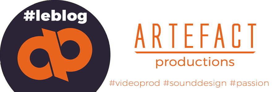 Videoprod & Sounddesign - Le blog d'Artefact Productions
