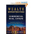 Wealth Opportunities in Commercial Real Estate: Management, Financing and Marketing of Investment Properties