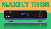 ATUALIZAÇÃO MAXFLY THOR V. 1010 MELHORAS SKS 61W - 14-04-2014 MAXFLY+THOR
