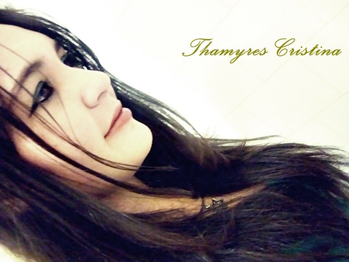                                                                          Thamyres Cristina