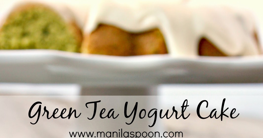 Green Tea Yogurt Cake Manila Spoon