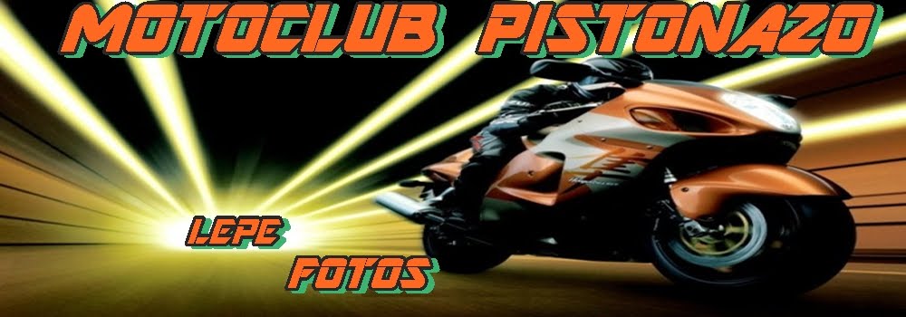 FOTOS/WWWW.MOTOCLUBPISTONAZO.COM