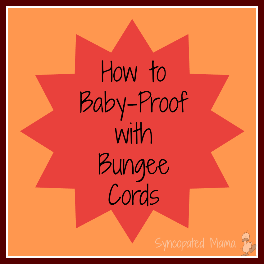 Syncopated Mama: How to Baby-Proof with Bungee Cords