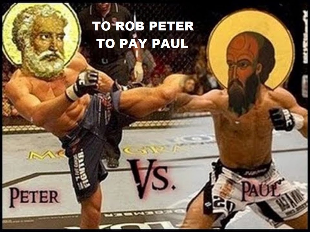 TO ROB PETER TO PAY PAUL