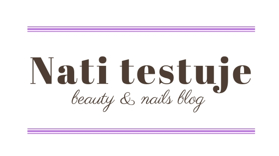 Nati testuje - beauty & nails blog